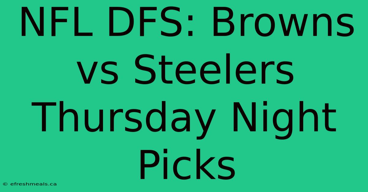 NFL DFS: Browns Vs Steelers Thursday Night Picks