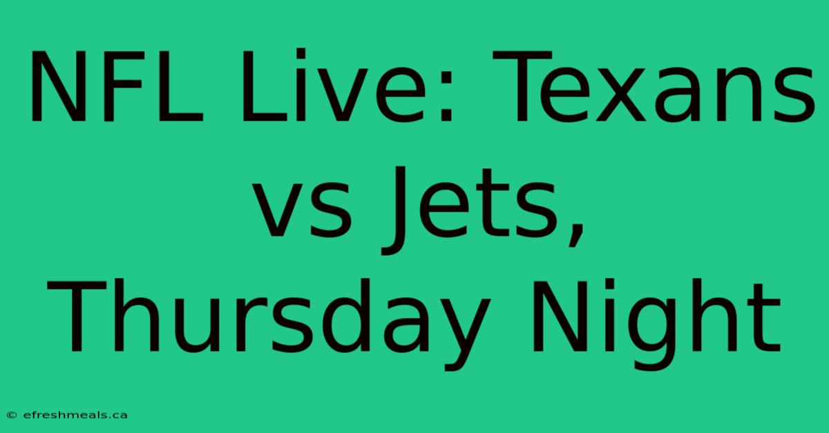 NFL Live: Texans Vs Jets, Thursday Night