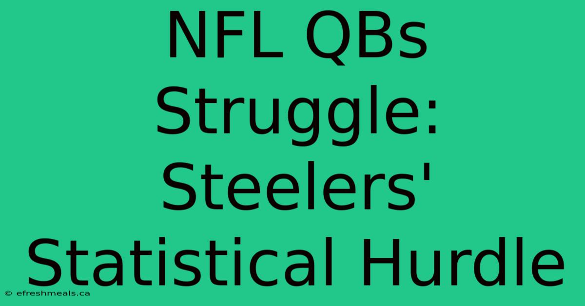 NFL QBs Struggle: Steelers' Statistical Hurdle