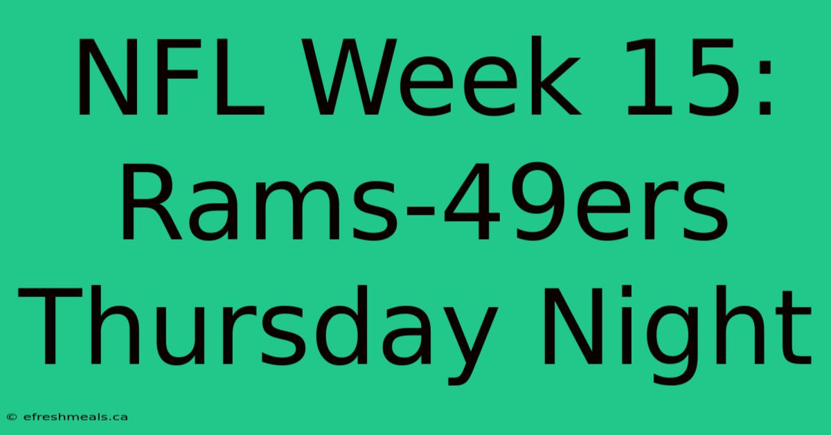 NFL Week 15: Rams-49ers Thursday Night