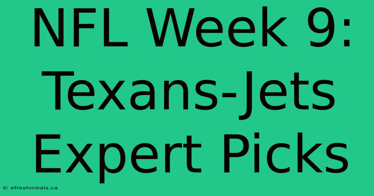 NFL Week 9: Texans-Jets Expert Picks