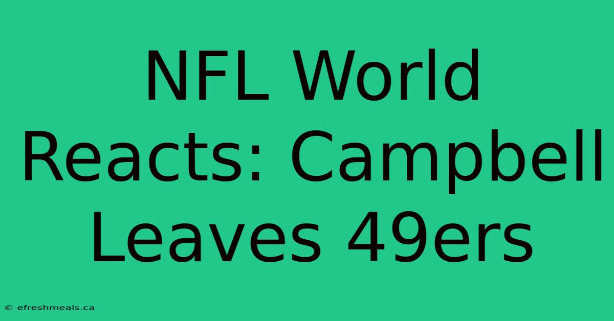 NFL World Reacts: Campbell Leaves 49ers