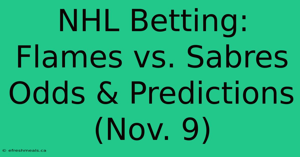 NHL Betting: Flames Vs. Sabres Odds & Predictions (Nov. 9) 