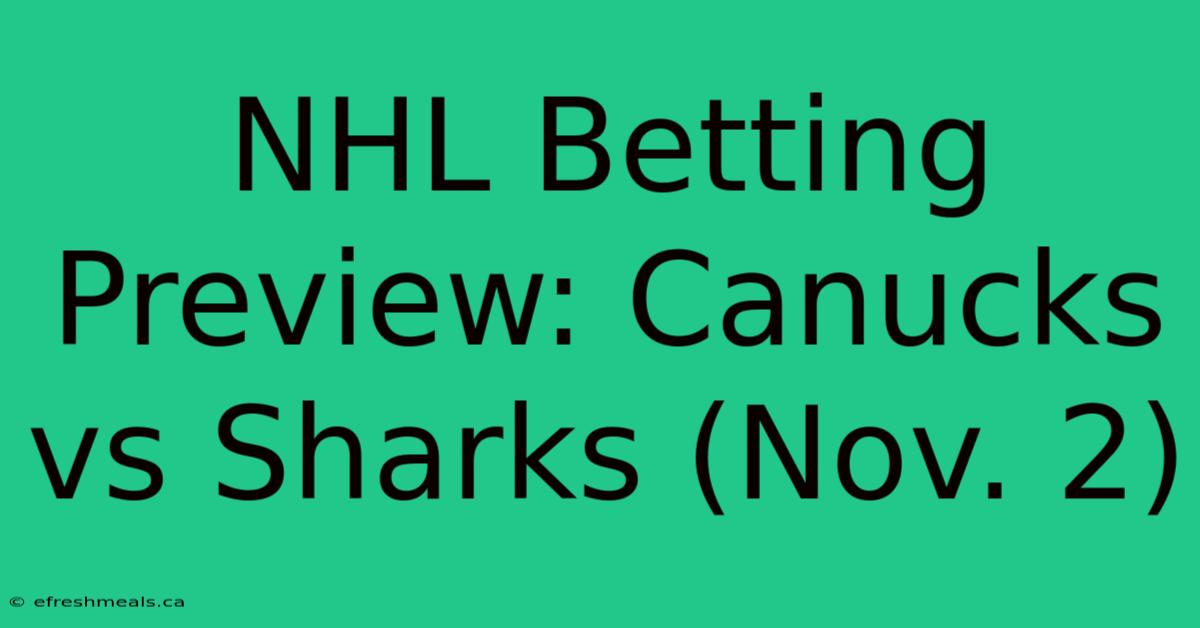 NHL Betting Preview: Canucks Vs Sharks (Nov. 2)