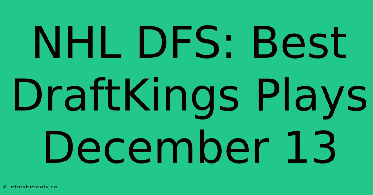 NHL DFS: Best DraftKings Plays December 13