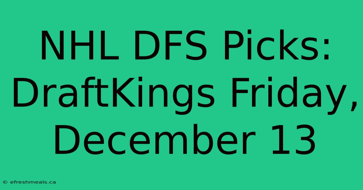 NHL DFS Picks: DraftKings Friday, December 13