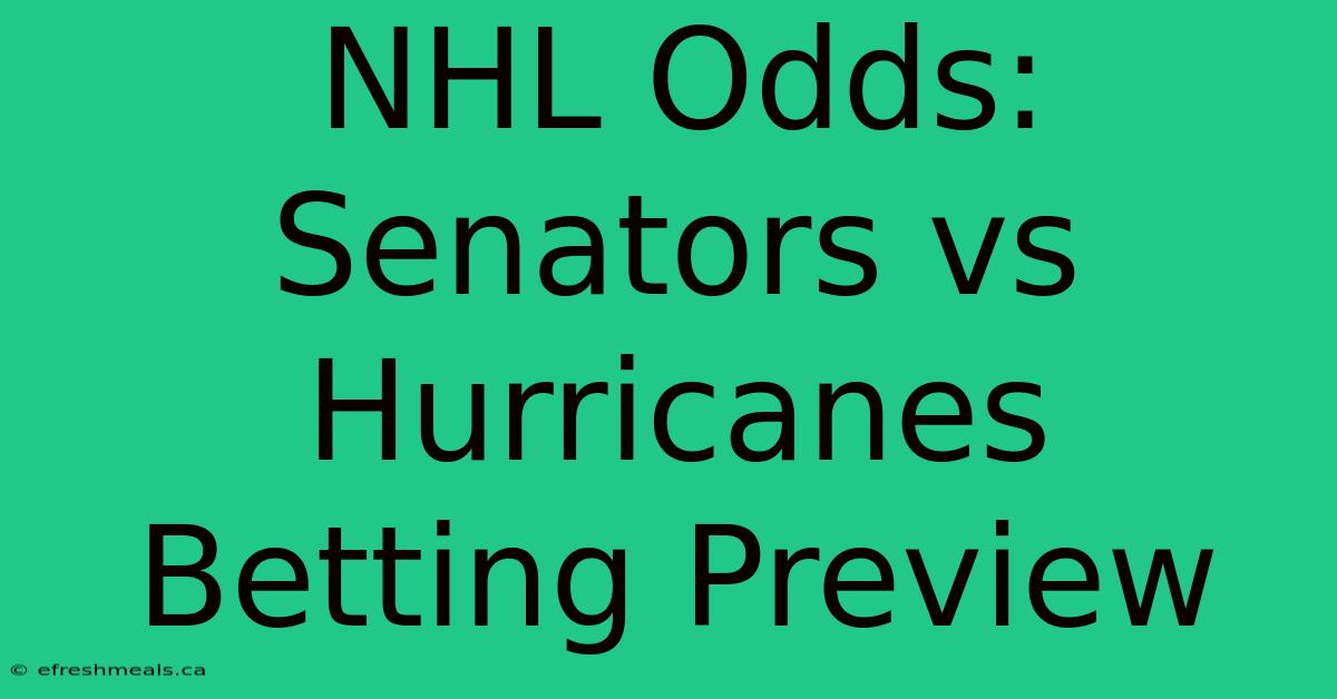 NHL Odds: Senators Vs Hurricanes Betting Preview