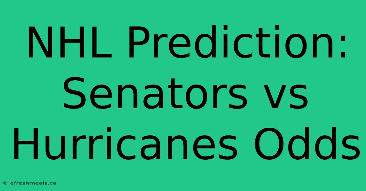 NHL Prediction: Senators Vs Hurricanes Odds