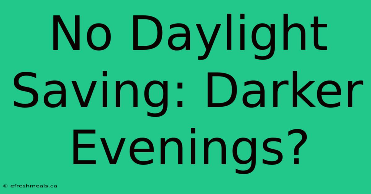 No Daylight Saving: Darker Evenings?