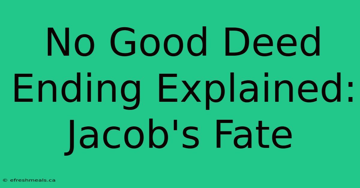 No Good Deed Ending Explained: Jacob's Fate