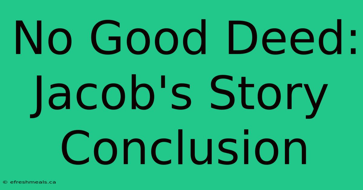 No Good Deed: Jacob's Story Conclusion