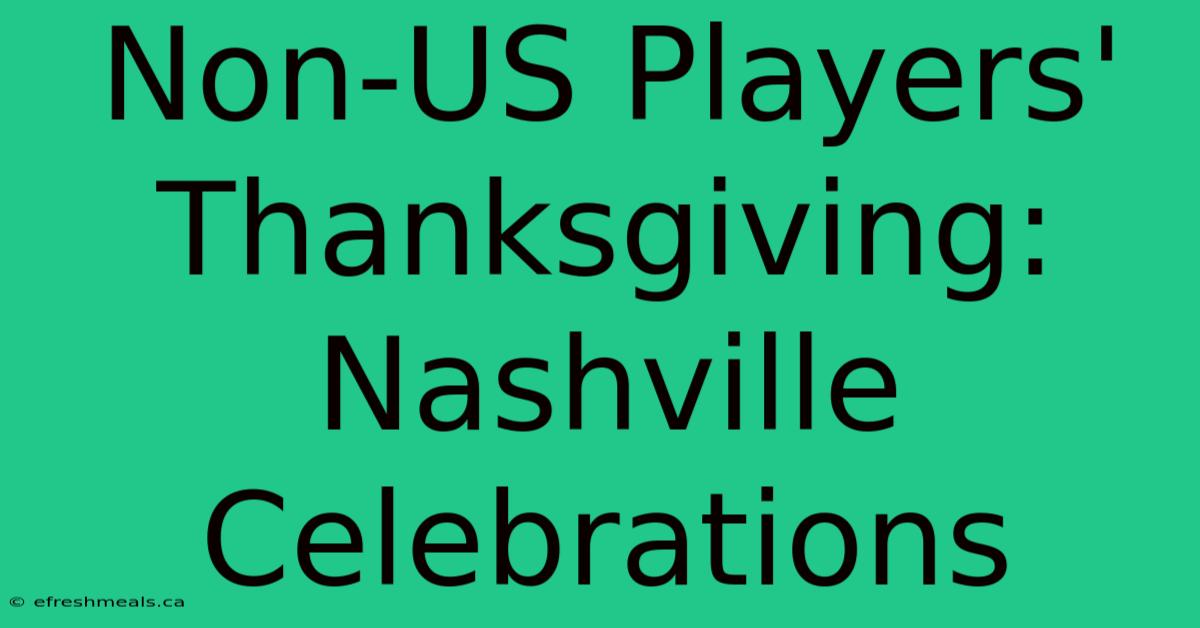 Non-US Players' Thanksgiving: Nashville Celebrations