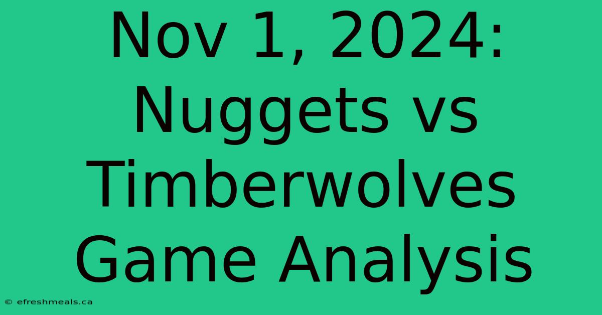 Nov 1, 2024: Nuggets Vs Timberwolves Game Analysis