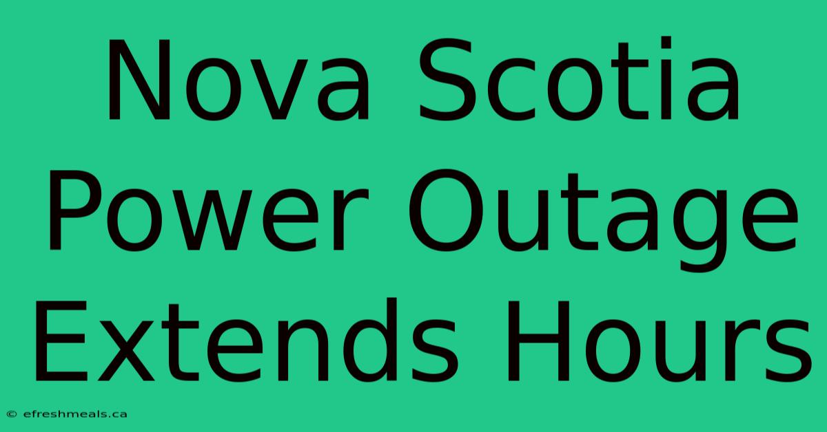 Nova Scotia Power Outage Extends Hours