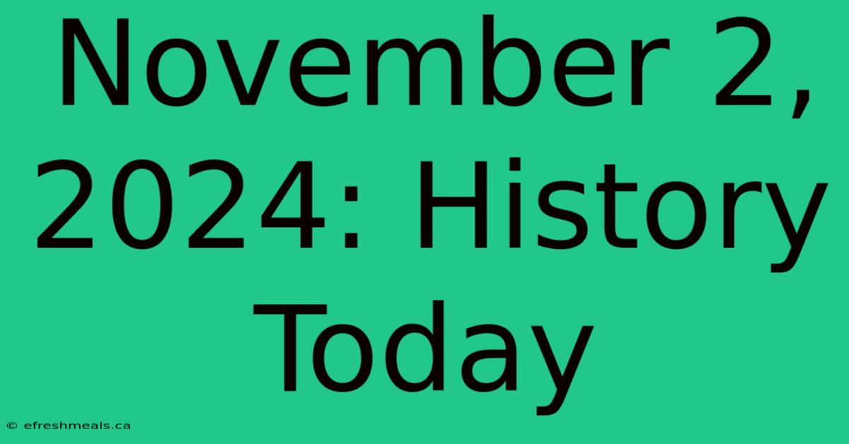 November 2, 2024: History Today