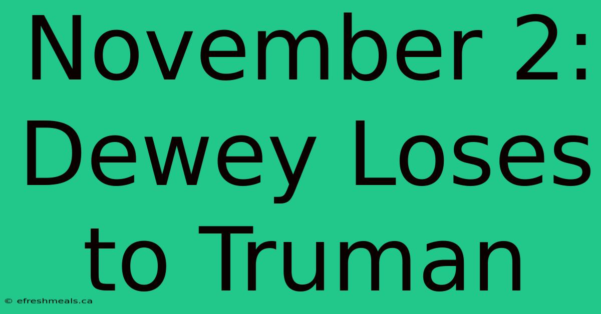 November 2: Dewey Loses To Truman