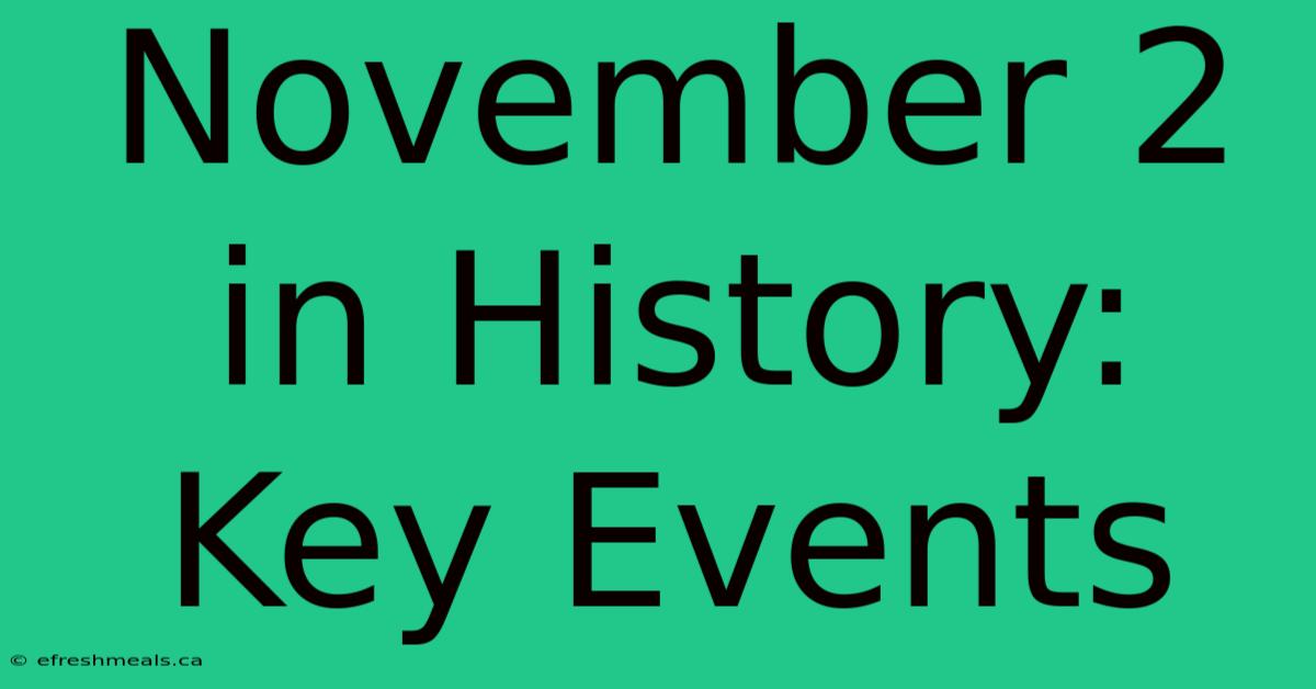 November 2 In History: Key Events