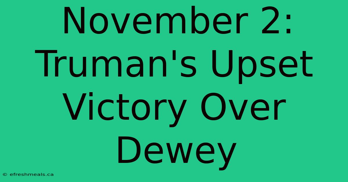 November 2: Truman's Upset Victory Over Dewey