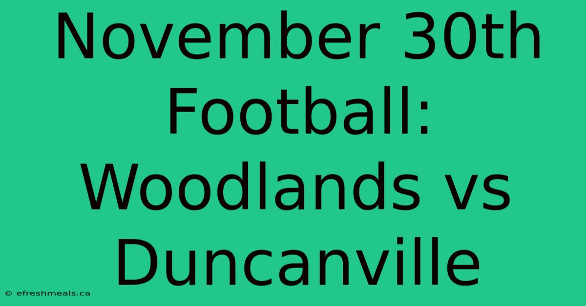 November 30th Football: Woodlands Vs Duncanville