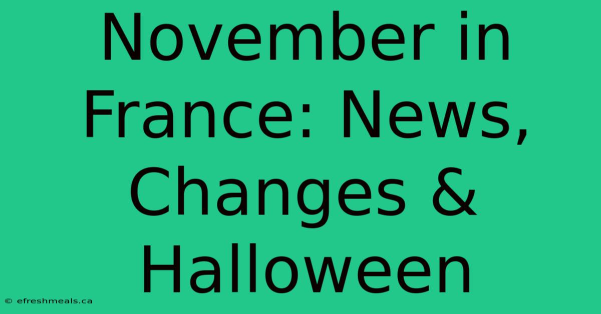 November In France: News, Changes & Halloween