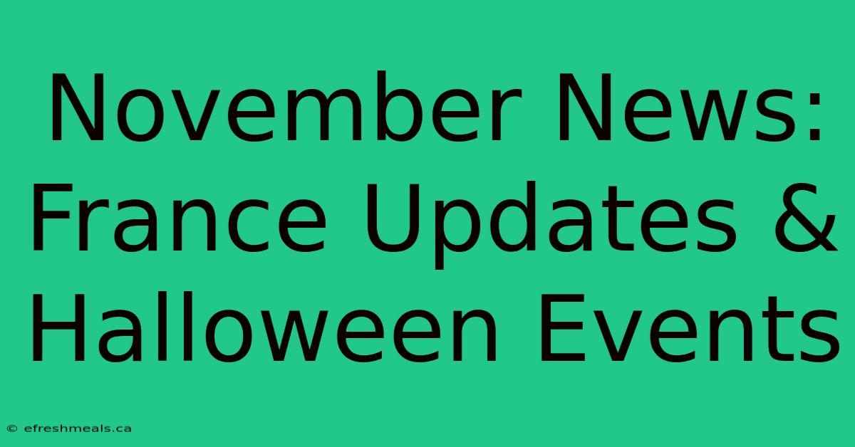 November News: France Updates & Halloween Events 