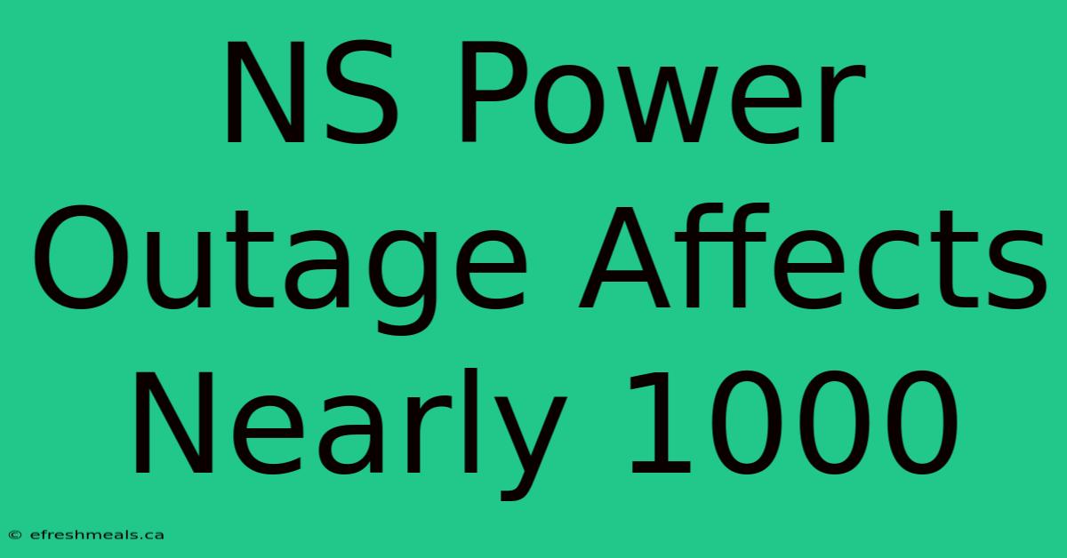 NS Power Outage Affects Nearly 1000