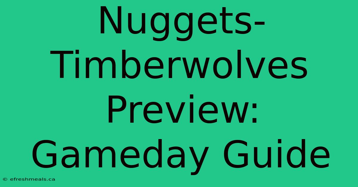 Nuggets-Timberwolves Preview: Gameday Guide 