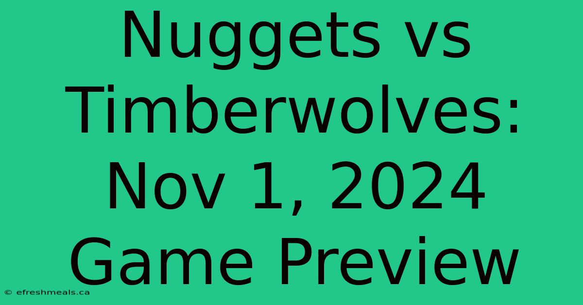 Nuggets Vs Timberwolves: Nov 1, 2024 Game Preview