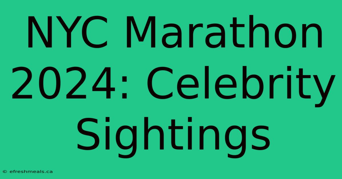 NYC Marathon 2024: Celebrity Sightings 