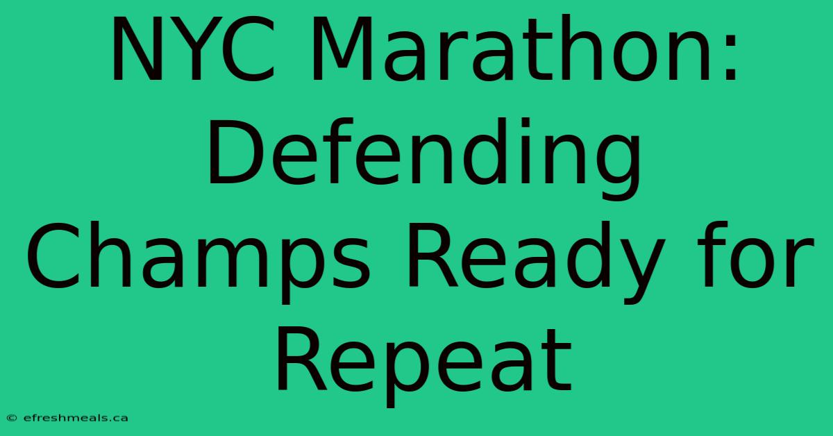 NYC Marathon:  Defending Champs Ready For Repeat 