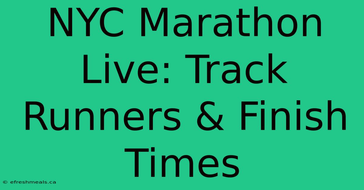 NYC Marathon Live: Track Runners & Finish Times 