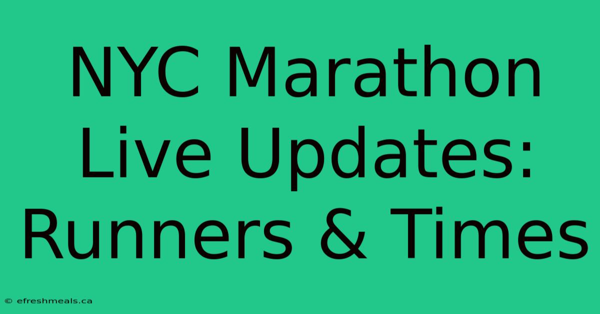 NYC Marathon Live Updates: Runners & Times