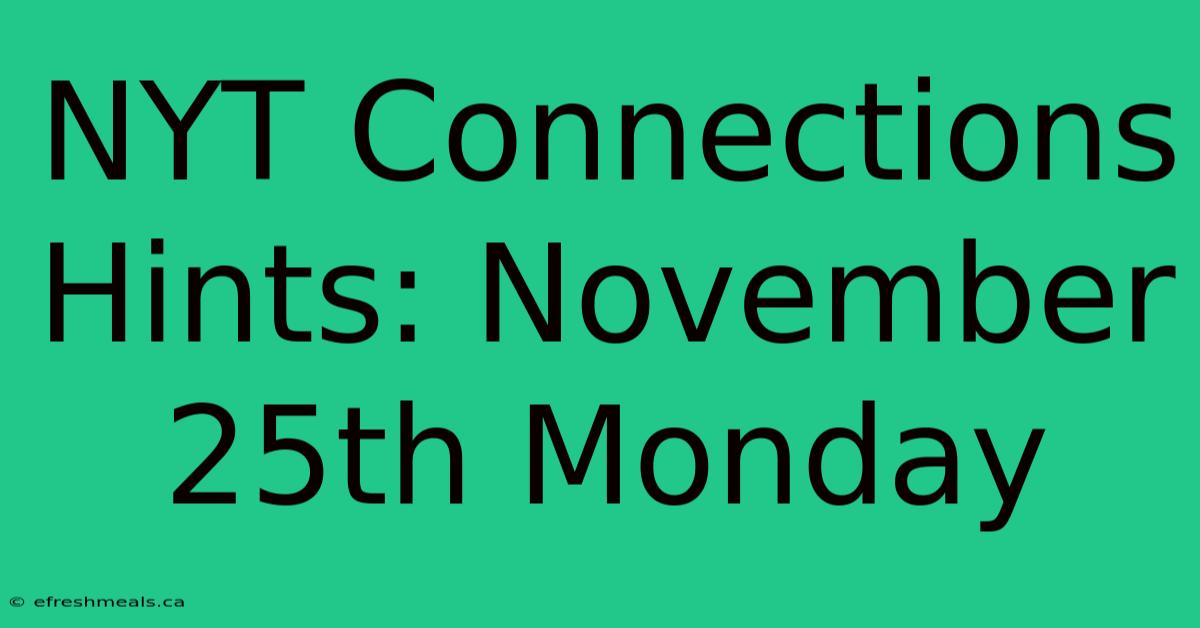 NYT Connections Hints: November 25th Monday