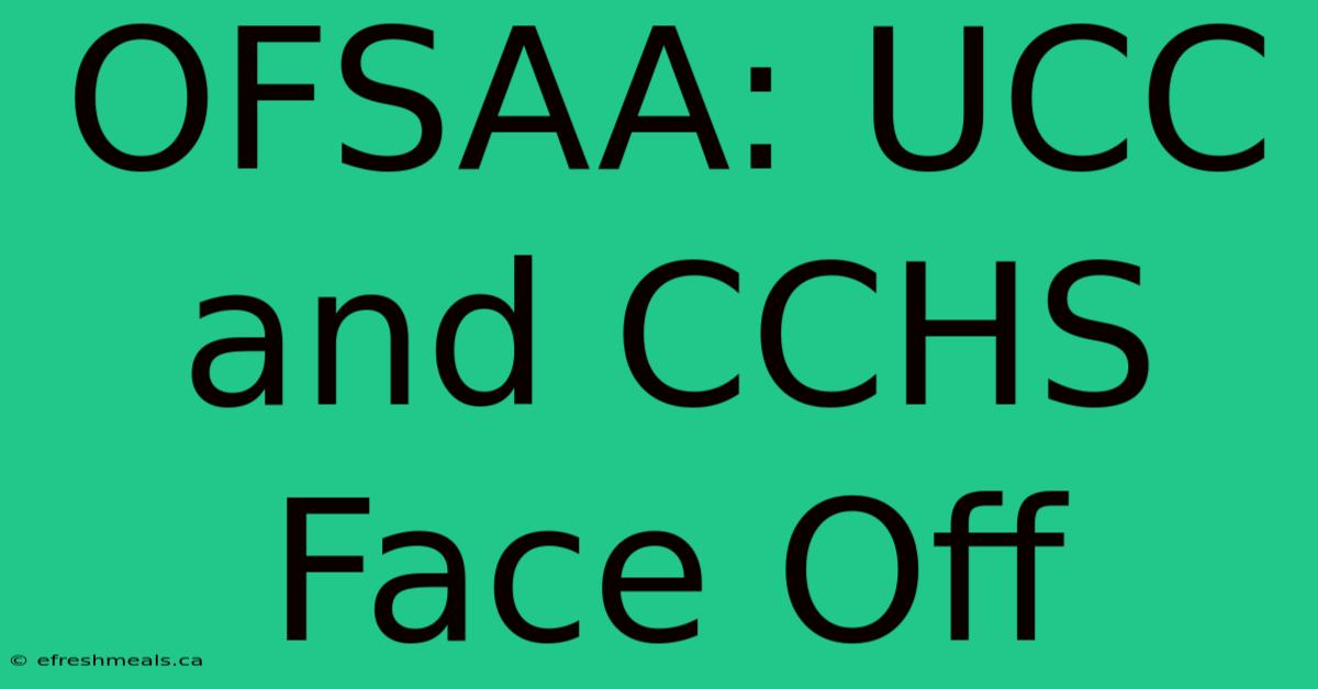 OFSAA: UCC And CCHS Face Off