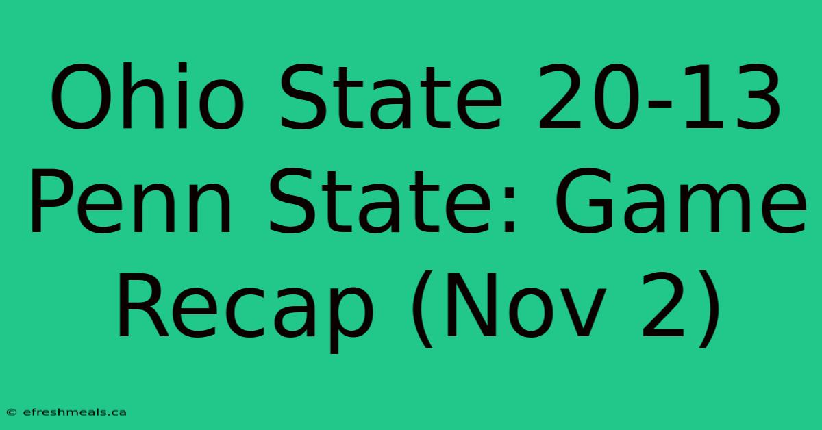 Ohio State 20-13 Penn State: Game Recap (Nov 2)