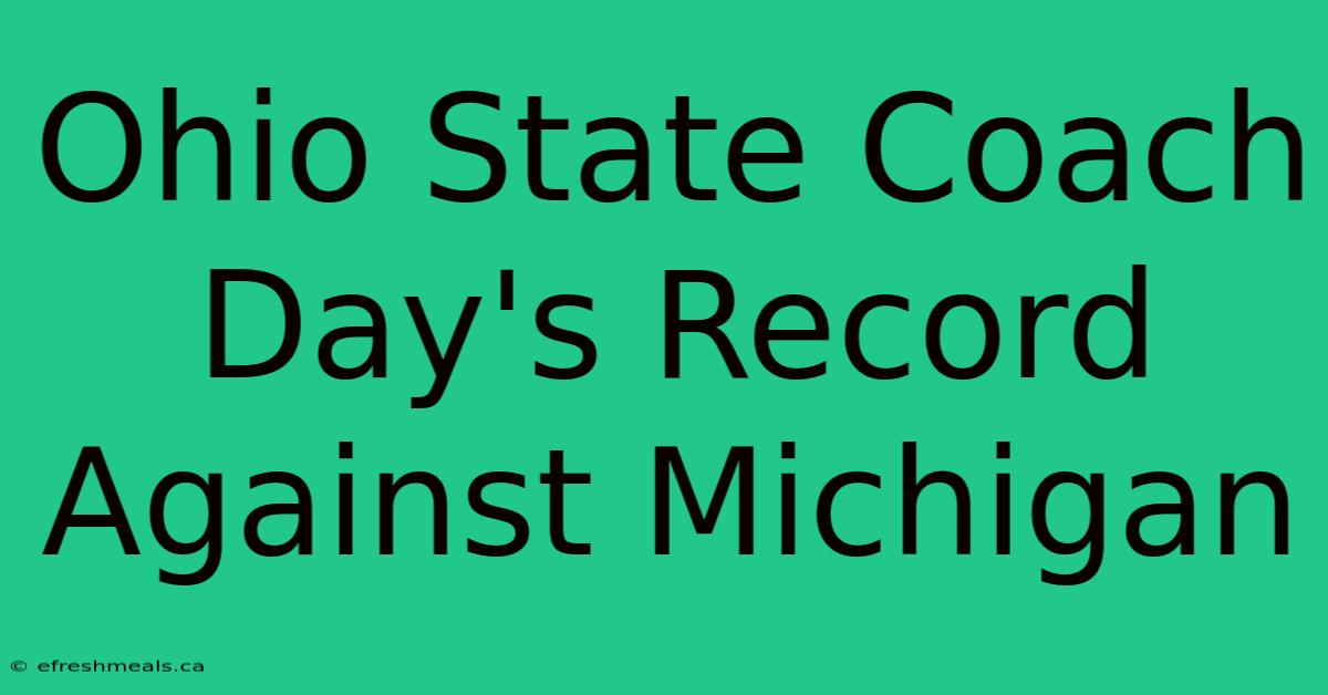 Ohio State Coach Day's Record Against Michigan