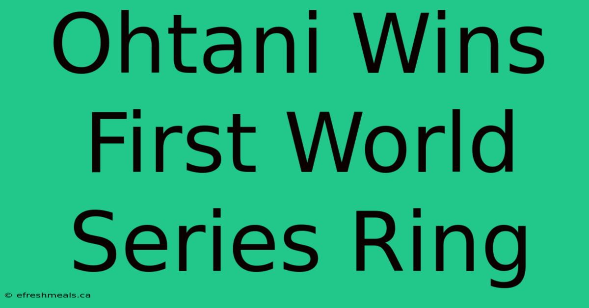 Ohtani Wins First World Series Ring