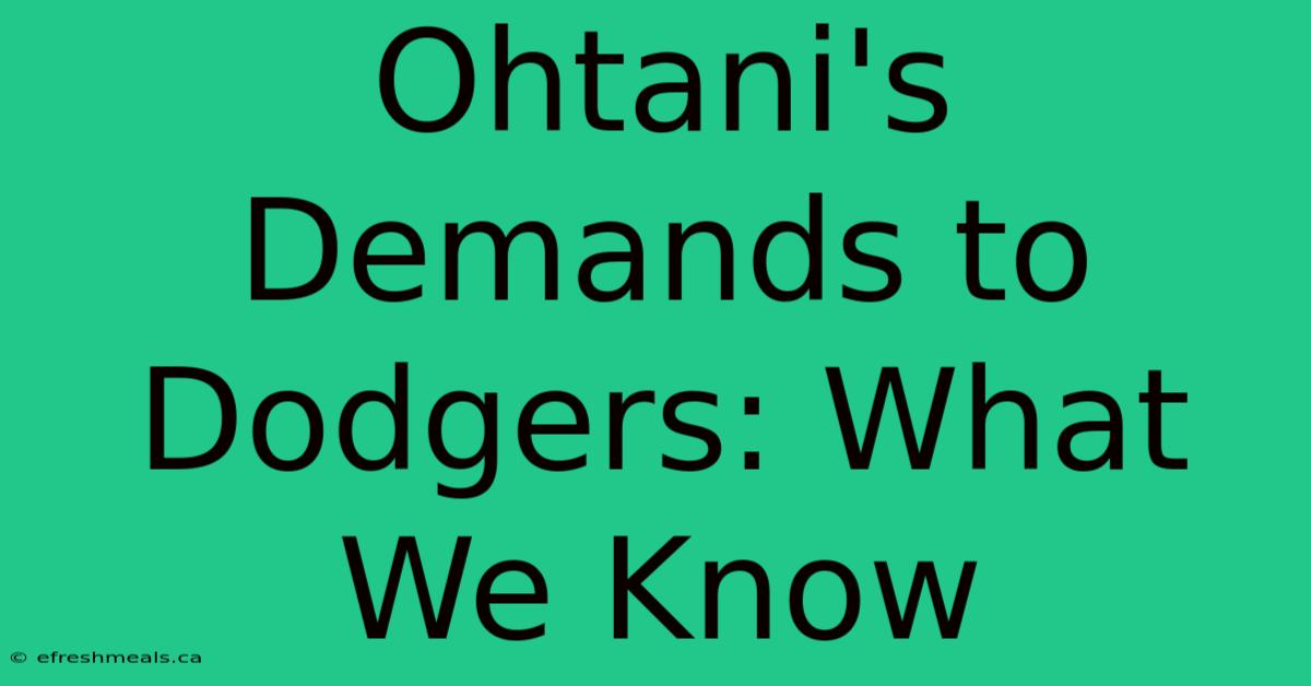 Ohtani's Demands To Dodgers: What We Know 