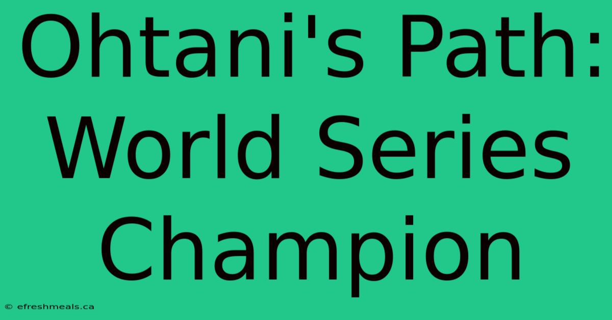 Ohtani's Path: World Series Champion