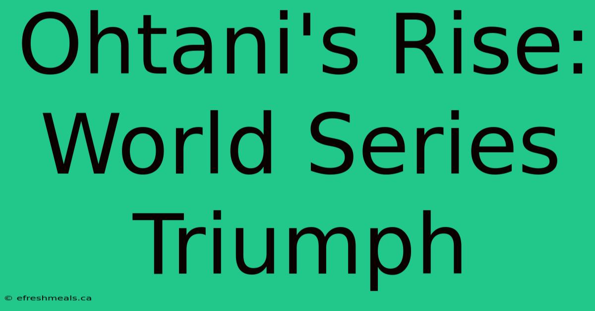 Ohtani's Rise: World Series Triumph