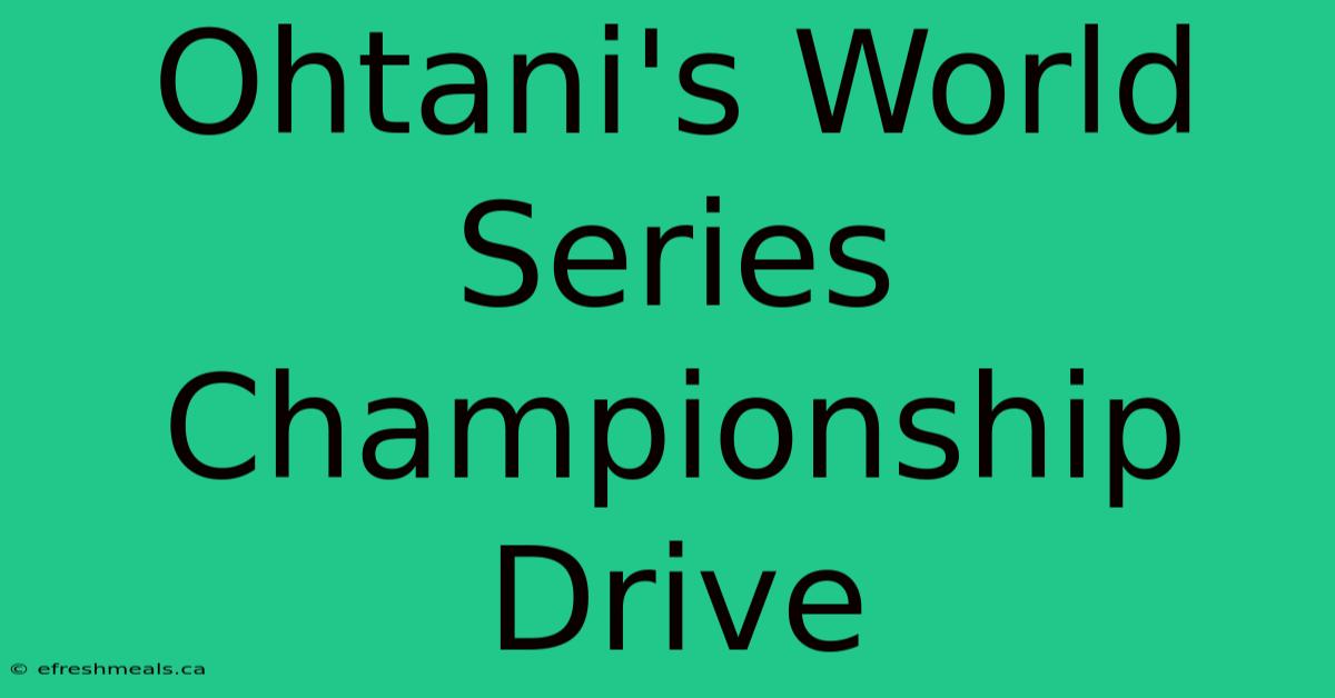 Ohtani's World Series Championship Drive 