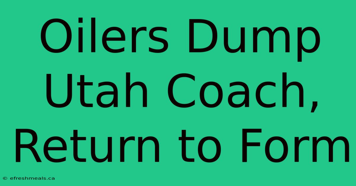 Oilers Dump Utah Coach, Return To Form