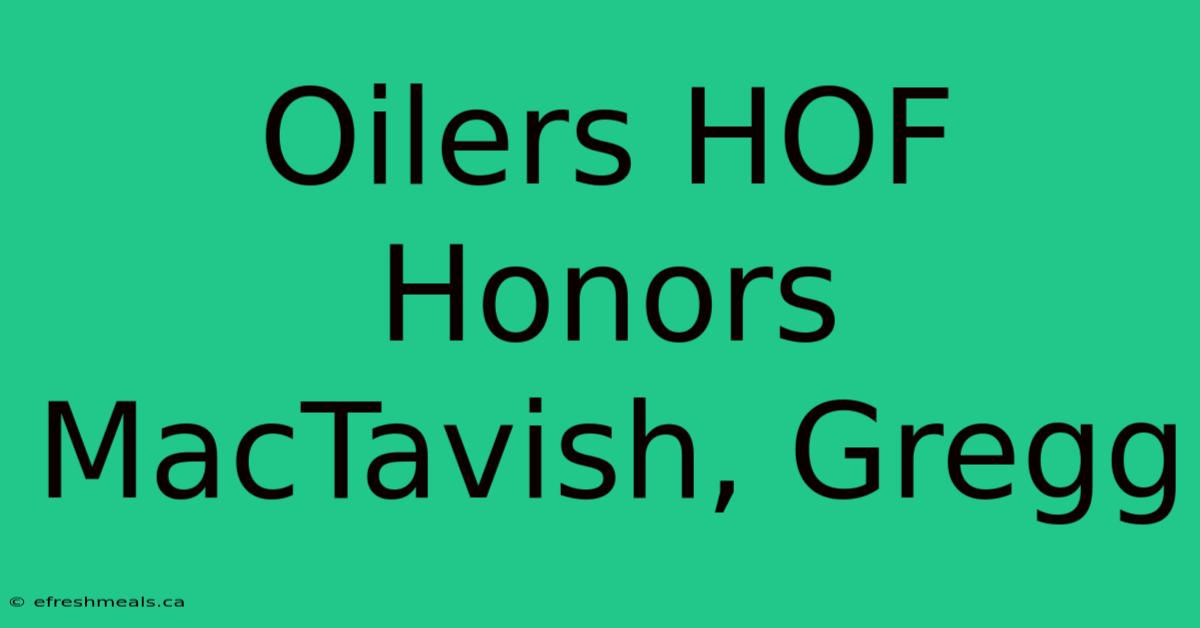 Oilers HOF Honors MacTavish, Gregg