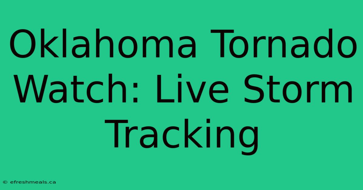 Oklahoma Tornado Watch: Live Storm Tracking