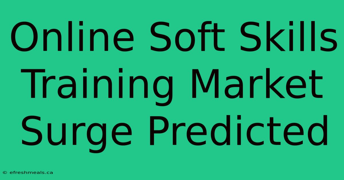 Online Soft Skills Training Market Surge Predicted