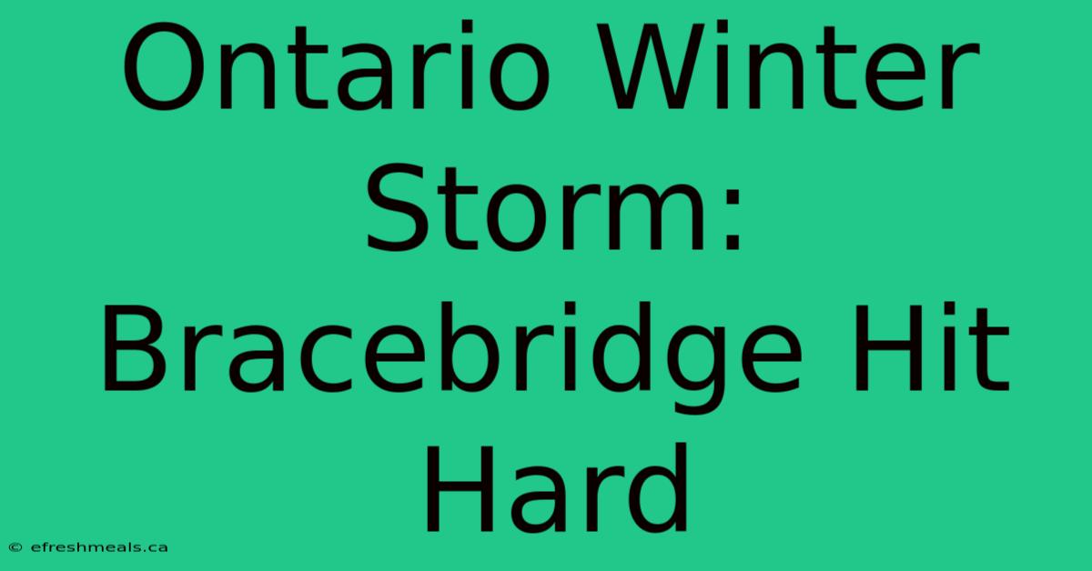 Ontario Winter Storm: Bracebridge Hit Hard