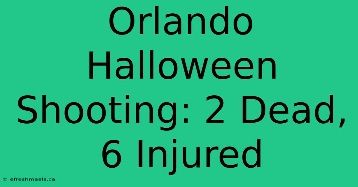 Orlando Halloween Shooting: 2 Dead, 6 Injured