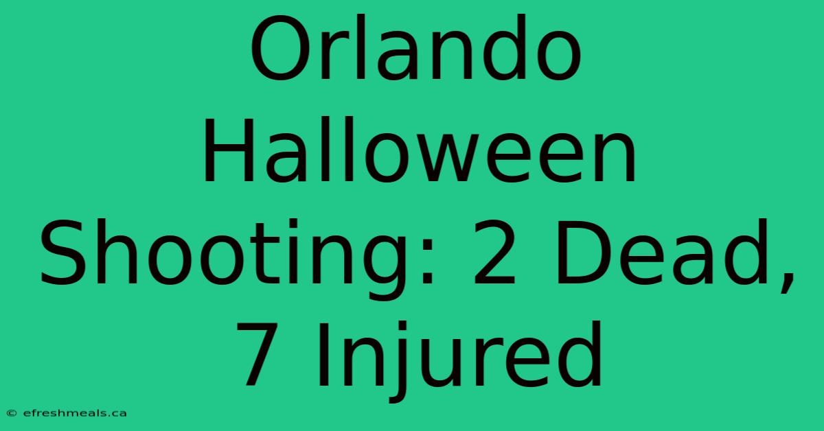 Orlando Halloween Shooting: 2 Dead, 7 Injured