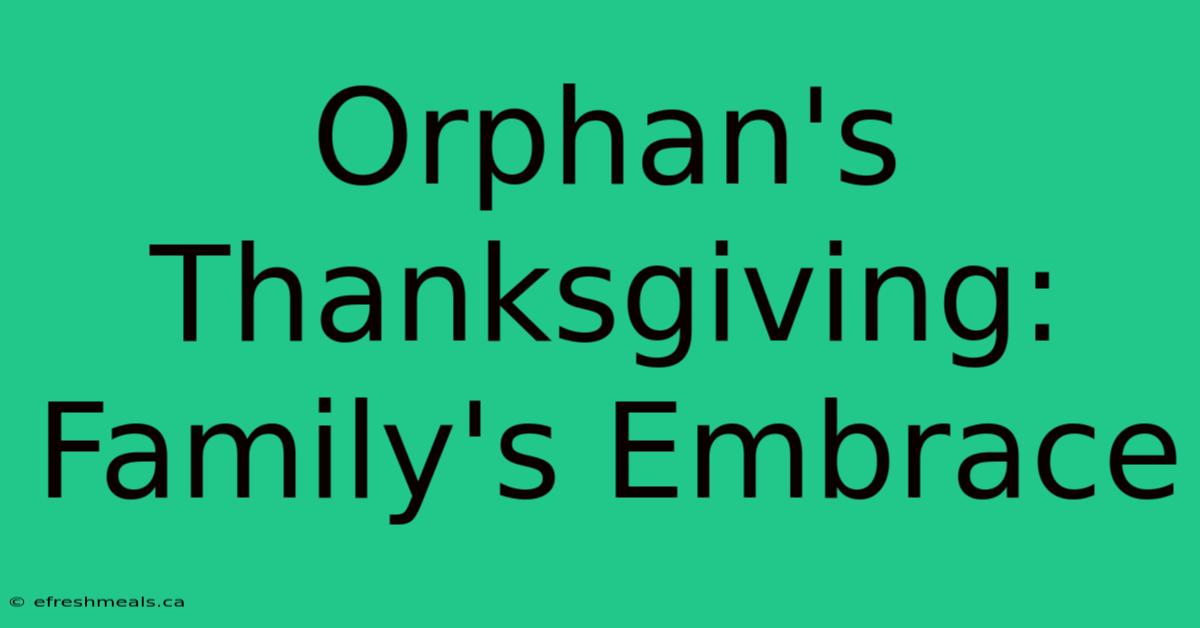 Orphan's Thanksgiving: Family's Embrace