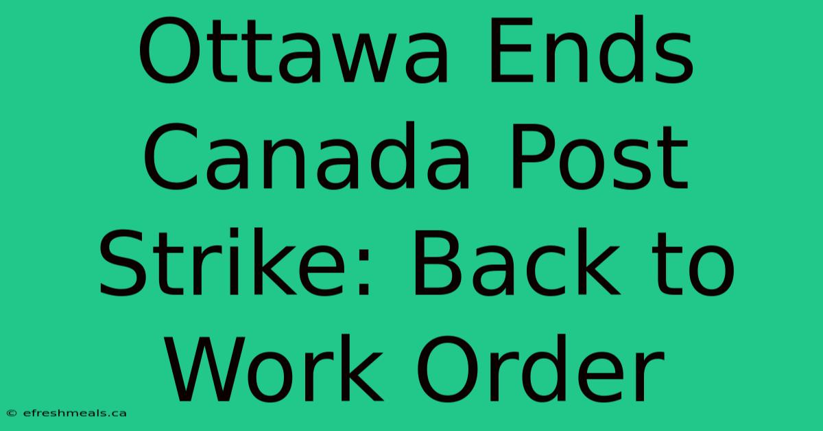 Ottawa Ends Canada Post Strike: Back To Work Order